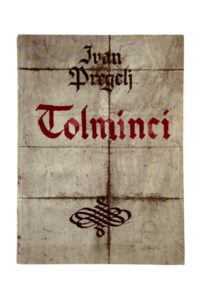 Naslovnica: Tolminci : zgodovinski roman