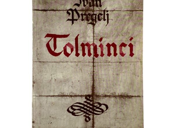 Tolminci : zgodovinski roman
