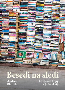 Naslovnica: Besedi na sledi : lovljenje knjig v Južni Aziji