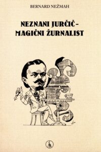 Naslovnica: Neznani Jurčič – magični žurnalist: časopisna, kulturna in družbena zgodovina desetletja 1871-1881 na straneh Slovenskega naroda