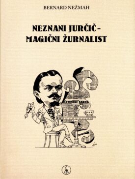 Naslovnica: Neznani Jurčič – magični žurnalist: časopisna, kulturna in družbena zgodovina desetletja 1871-1881 na straneh Slovenskega naroda