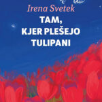 Naslovnica: Tam, kjer plešejo tulipani