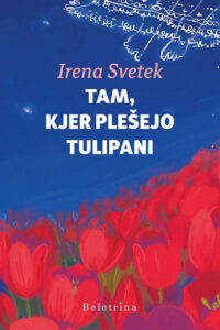 Naslovnica: Tam, kjer plešejo tulipani