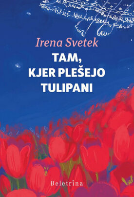 Naslovnica: Tam, kjer plešejo tulipani