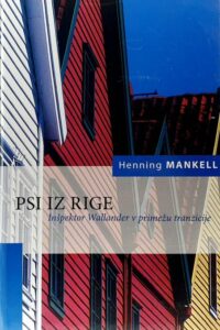 Naslovnica: Psi iz Rige : inšpektor Wallander v primežu tranzicije