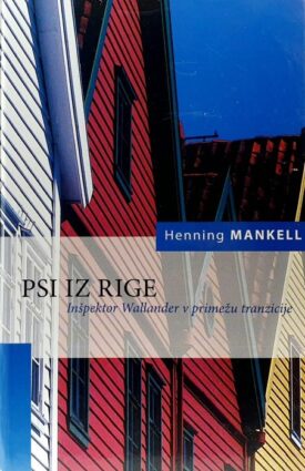 Naslovnica: Psi iz Rige : inšpektor Wallander v primežu tranzicije