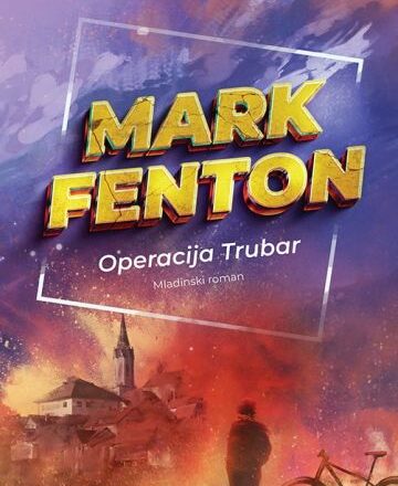 Mark Fenton: operacija Trubar : mladinski roman