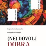 Naslovnica: (Ne) dovolj dobra : pogovori o trudu, uspehu in drugih mitih o sreči