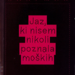 Naslovnica: Jaz, ki nisem nikoli poznala moških