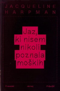 Jaz, ki nisem nikoli poznala moških