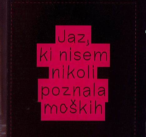 Jaz, ki nisem nikoli poznala moških
