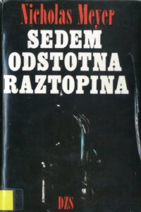 Naslovnica: Sedemodstotna raztopina : natis spominov dr. Johna Watsona, kakor jih je uredil Nicholas Meyer
