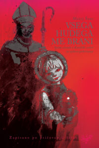 Naslovnica: Vsega hudega me brani : spolne zlorabe v Katoliški cerkvi in njihovo prikrivanje