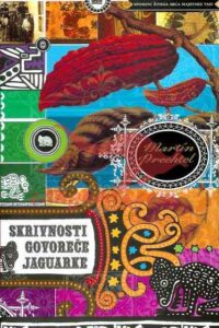 Naslovnica: Skrivnosti govoreče jaguarke : spomini živega srca majevske vasi