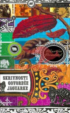 Naslovnica: Skrivnosti govoreče jaguarke : spomini živega srca majevske vasi