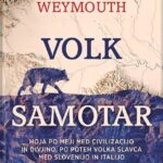 Naslovnica: Volk samotar : hoja po meji med civilizacijo in divjino, po poteh volka Slavca med Slovenijo in Italijo