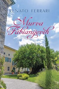 Naslovnica: Murva Fabianijevih : stoletje miru na Krasu