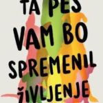 Naslovnica: Ta pes vam bo spremenil življenje