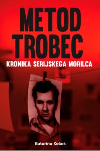 Naslovnica: Metod Trobec : kronika serijskega morilca