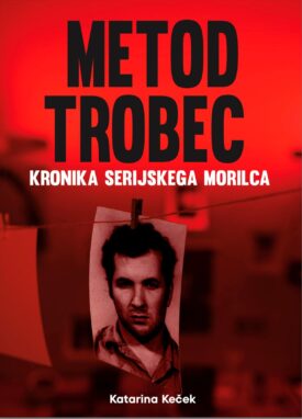Naslovnica: Metod Trobec : kronika serijskega morilca