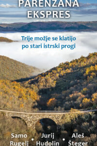 Naslovnica: Parenzana ekspres : trije možje se klatijo po stari istrski progi