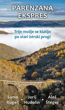 Naslovnica: Parenzana ekspres : trije možje se klatijo po stari istrski progi