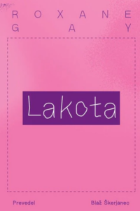 Naslovnica: Lakota : spomini (mojega) telesa