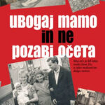 Naslovnica: Ubogaj mamo in ne pozabi očeta