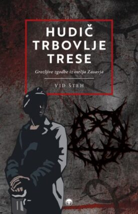 Naslovnica: Hudič Trbovlje trese : grozljive zgodbe iz osrčja Zasavja