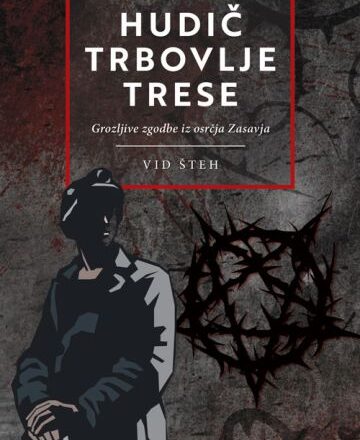 Hudič Trbovlje trese : grozljive zgodbe iz osrčja Zasavja