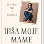 Naslovnica: Hiša moje mame : hčerkin boj za svobodo