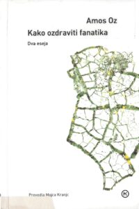 Naslovnica: Kako ozdraviti fanatika : dva eseja