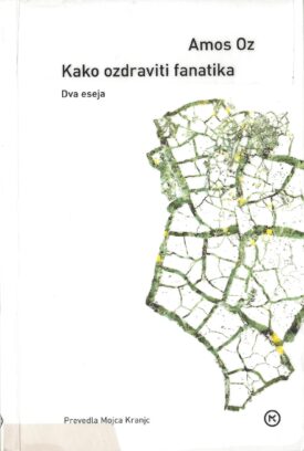 Naslovnica: Kako ozdraviti fanatika : dva eseja