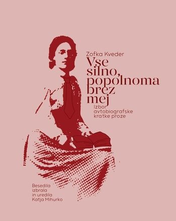Vse silno, popolnoma brez mej : izbor avtobiografske kratke proze