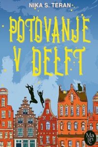 Naslovnica: Potovanje v Delft : [mladinski roman]